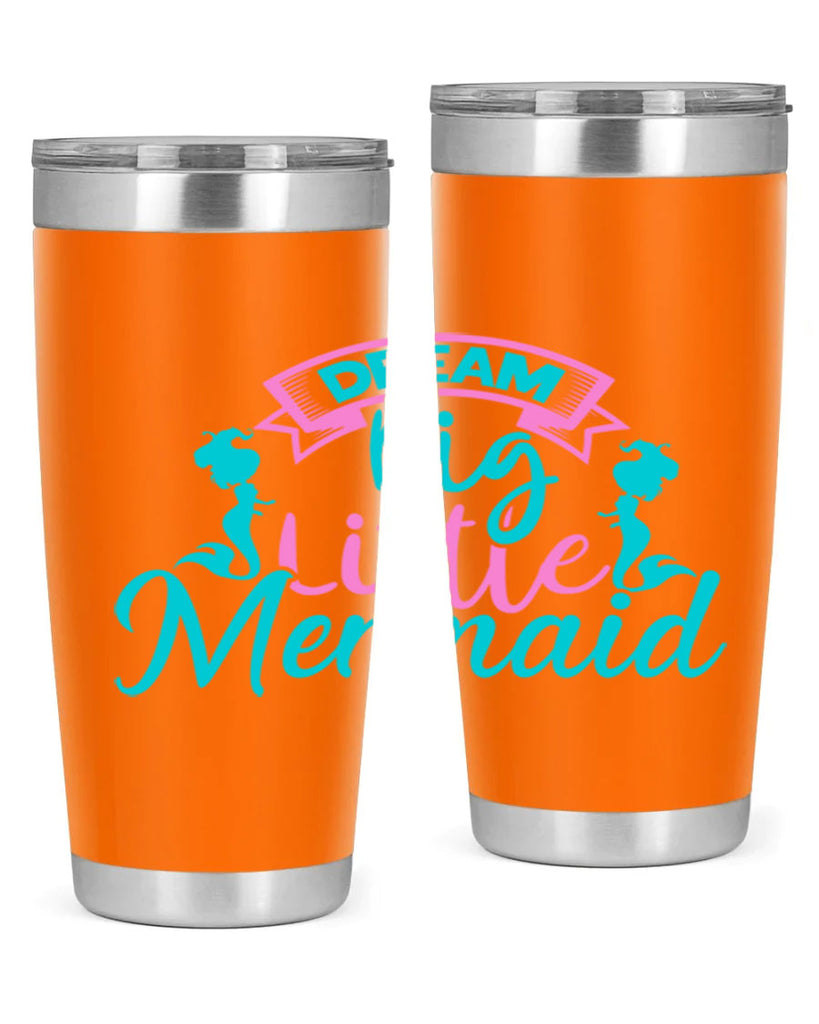 Dream Big Little Mermaid 122#- mermaid- Tumbler
