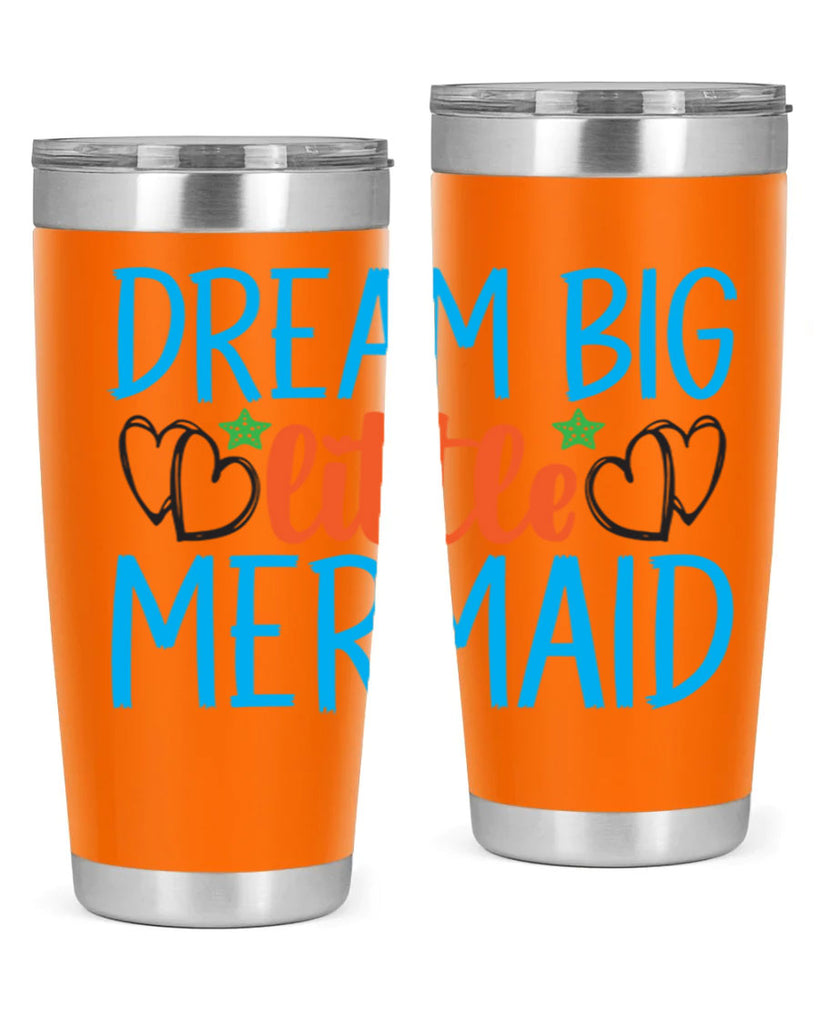 Dream Big Little Mermaid 128#- mermaid- Tumbler