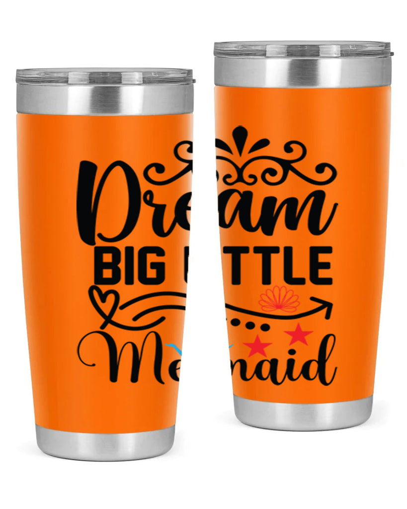 Dream Big Little Mermaid 133#- mermaid- Tumbler