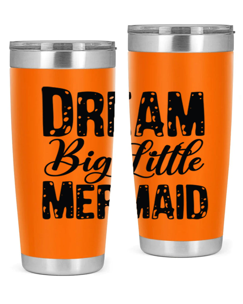 Dream Big Little Mermaid 134#- mermaid- Tumbler