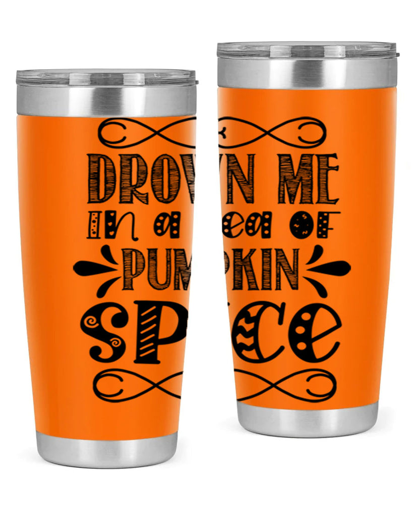 Drown Me In A Sea Of Pumpkin Spice 74#- fall- Tumbler