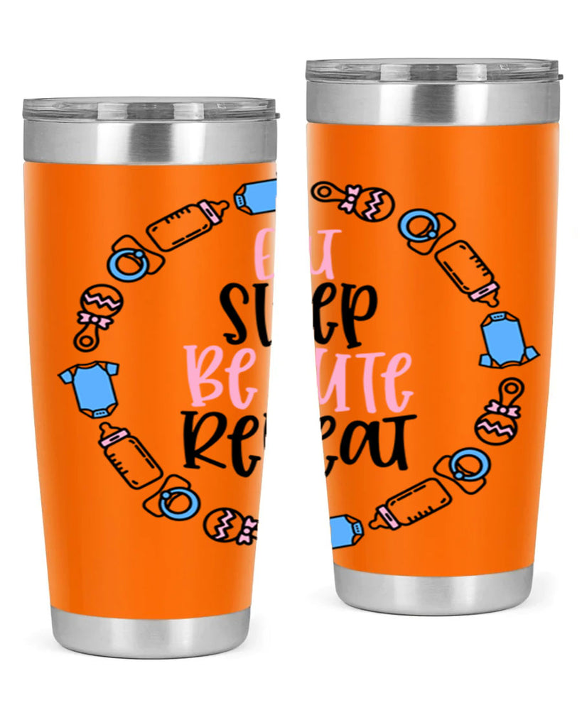 Eat Sleep Be Cute Repeat Style 98#- baby- tumbler