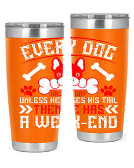 Every dog has his day unless he loses his tail then he has a weakend Style 205#- dog- Tumbler