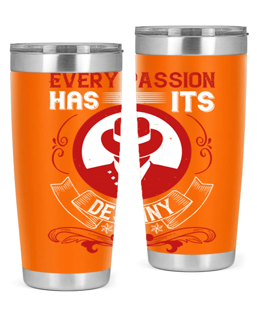 Every passion has its destiny Style 41#- coaching- tumbler