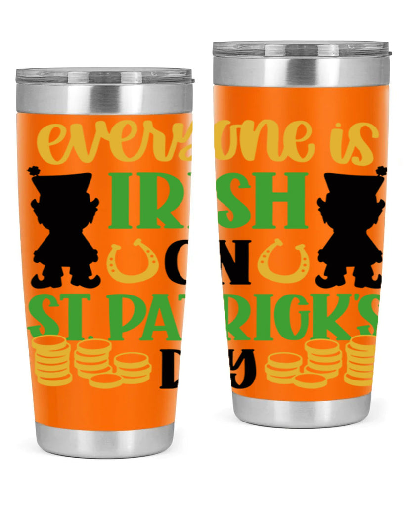 Everyone Is Irish On St Patricks Day Style 100#- St Patricks Day- Tumbler