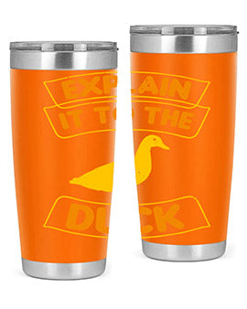 Explain it to the duck Style 47#- duck- Tumbler