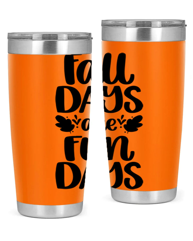 Fall Days Are Fun Days 483#- fall- Tumbler