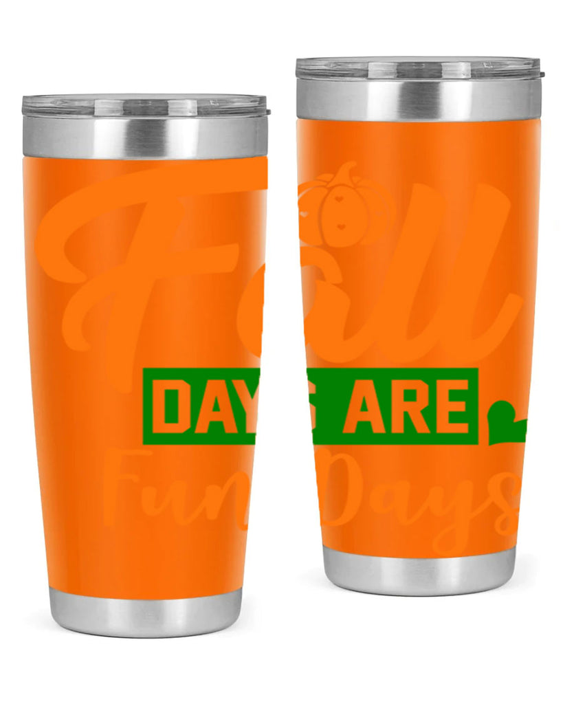 Fall Days Are Fun Days 96#- fall- Tumbler
