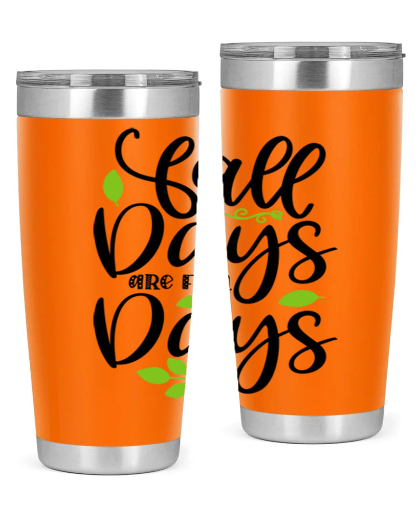Fall Days Are Fun Days 97#- fall- Tumbler