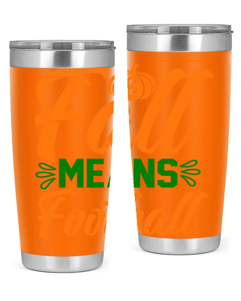 Fall Means Football 122#- fall- Tumbler