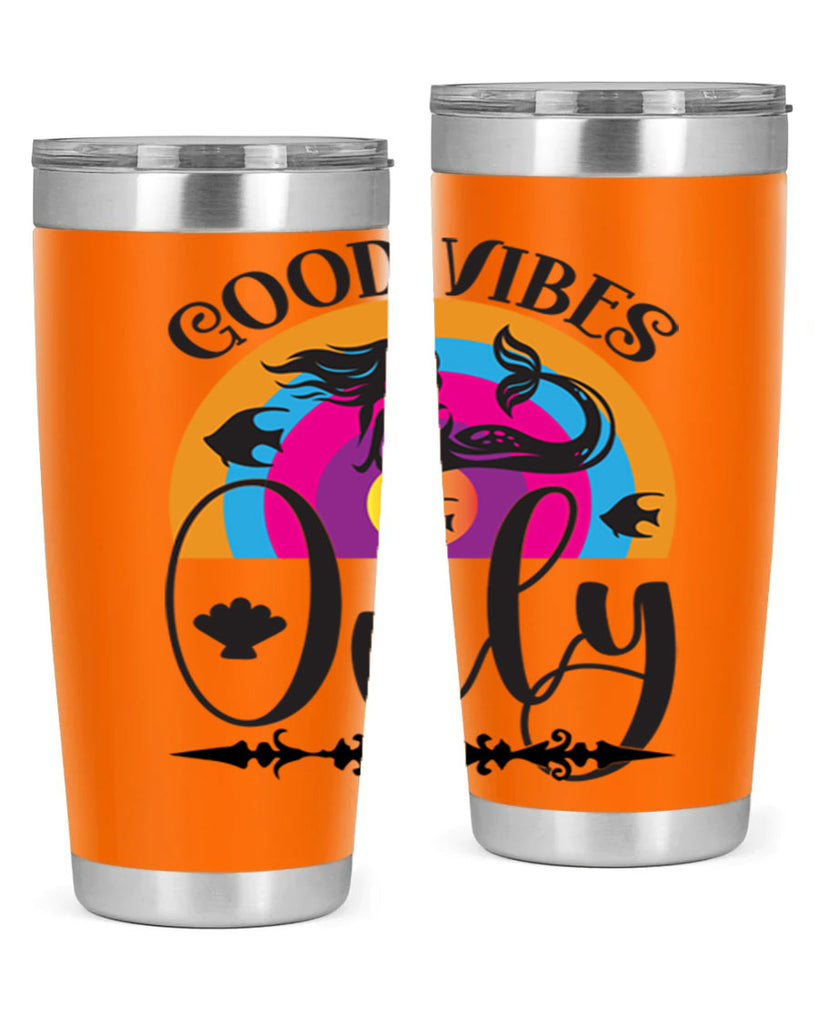 Good vibes only 199#- mermaid- Tumbler