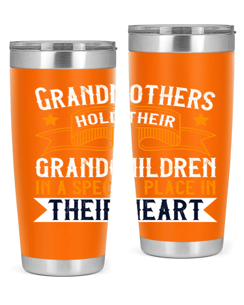 Grandmothers hold their grandchildren in a special place in their heart 77#- grandma - nana- Tumbler