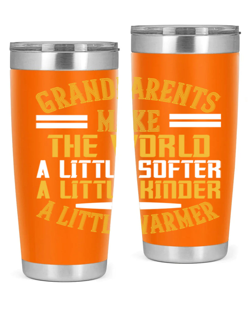 Grandparents make the world … a little softer a little kinder a little warmer 76#- grandma - nana- Tumbler