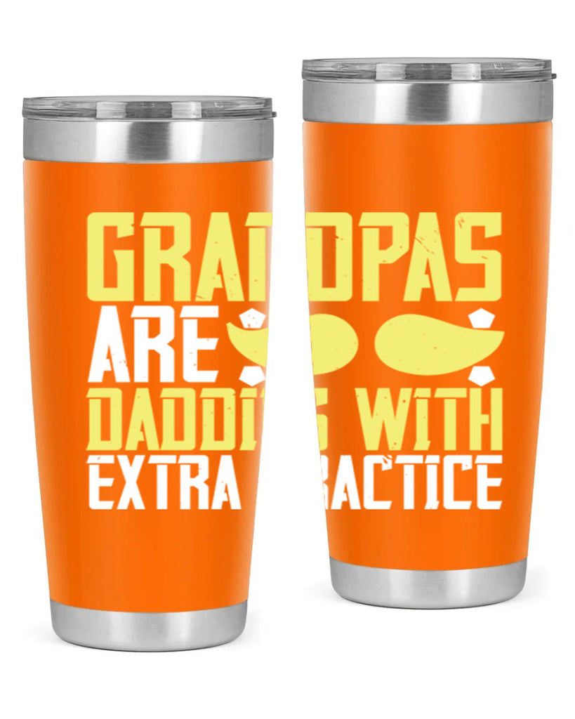 Grandpas are daddies with extra practice 99#- grandpa - papa- Tumbler