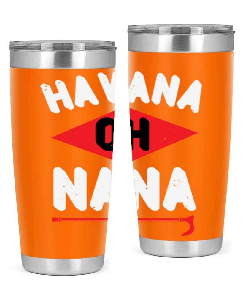 HAVANA OH NANA 104#- grandma - nana- Tumbler