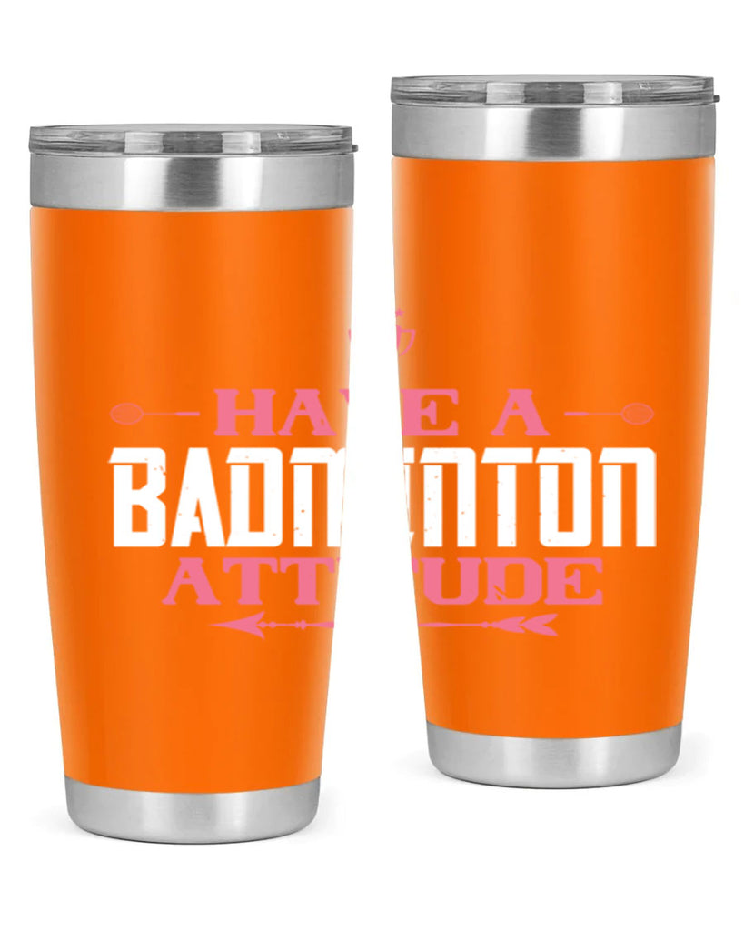 Have a BADminton attitude 2229#- badminton- Tumbler