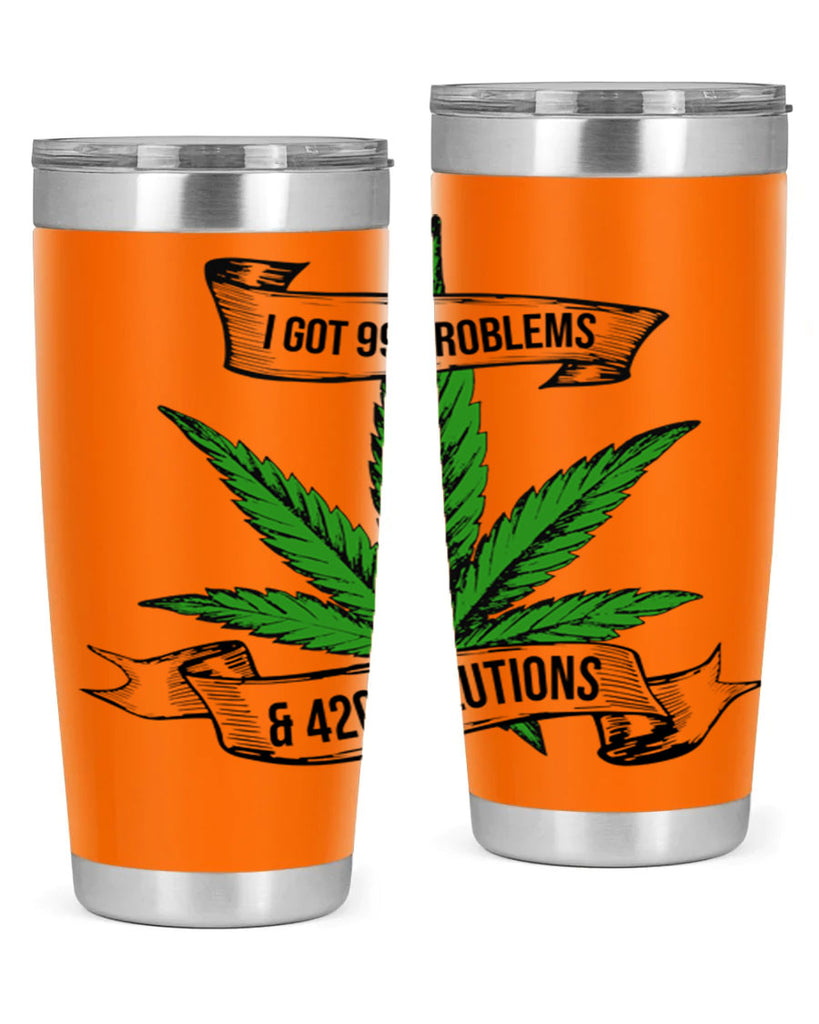 I Got Problems 420 Solutions 139#- marijuana- Tumbler