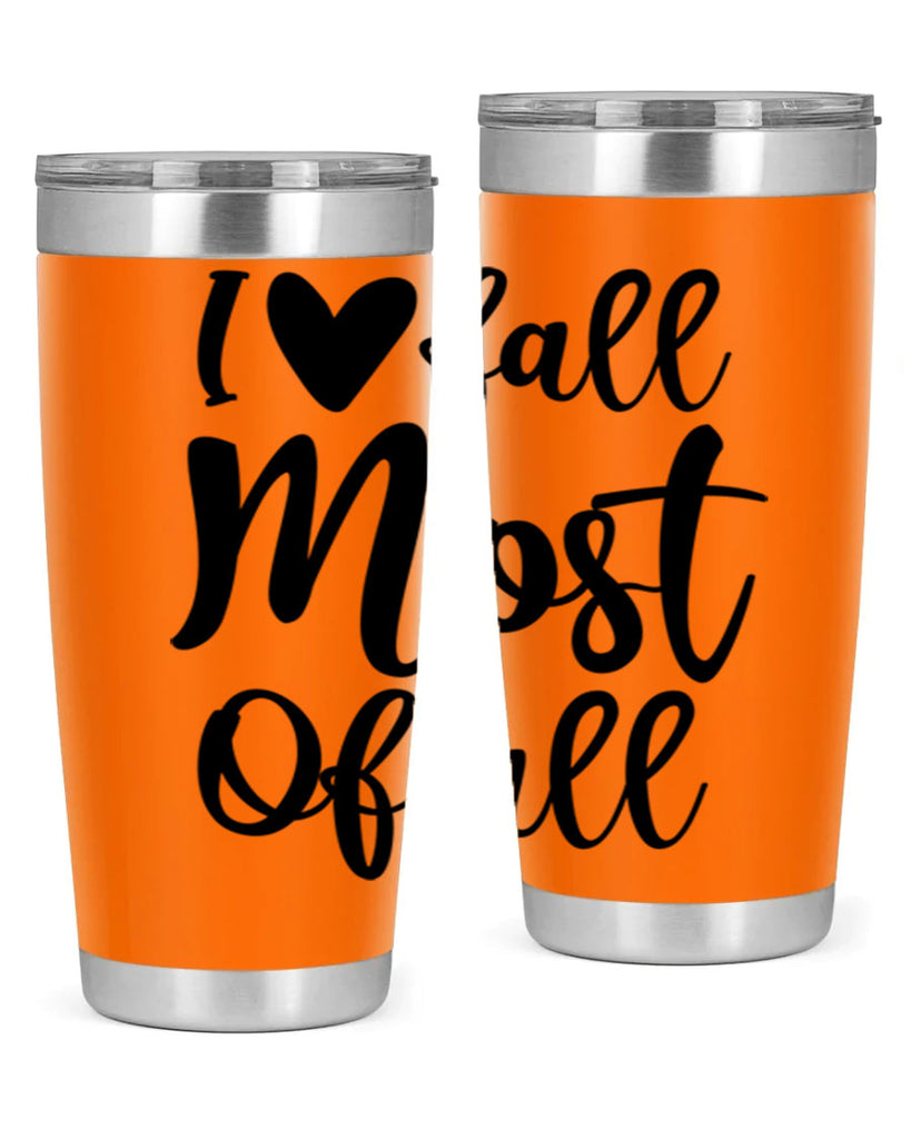 I Love Fall Most Of All 330#- fall- Tumbler