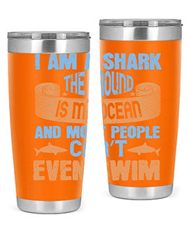 I am a shark the ground is my ocean and most people can’t even swim Style 82#- shark  fish- Tumbler