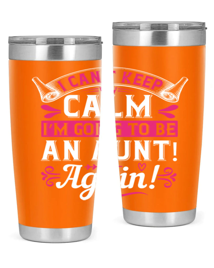 I can’t keep calm I’m going to be an aunt Again Style 53#- aunt- Tumbler