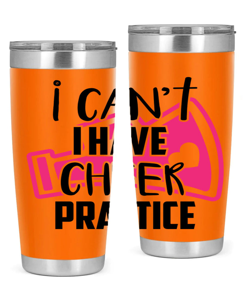 I cant I have cheer practice 1165#- cheer- Tumbler