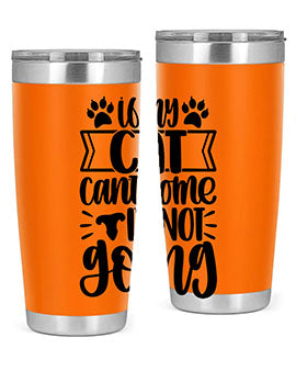If My Cat Cant Come Im Not Going Style 96#- cat- Tumbler