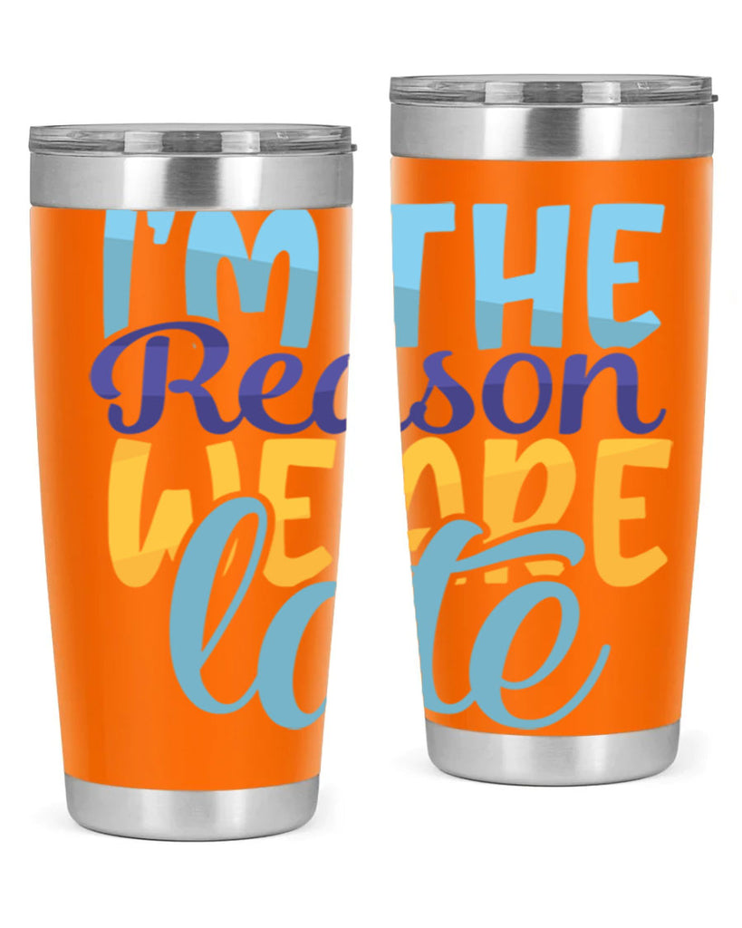 Im The Reason We Are Late Style 241#- baby- tumbler
