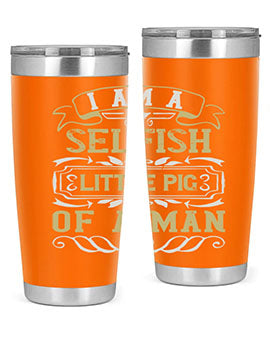 Im a selfish little pig of a man Style 62#- pig- Tumbler