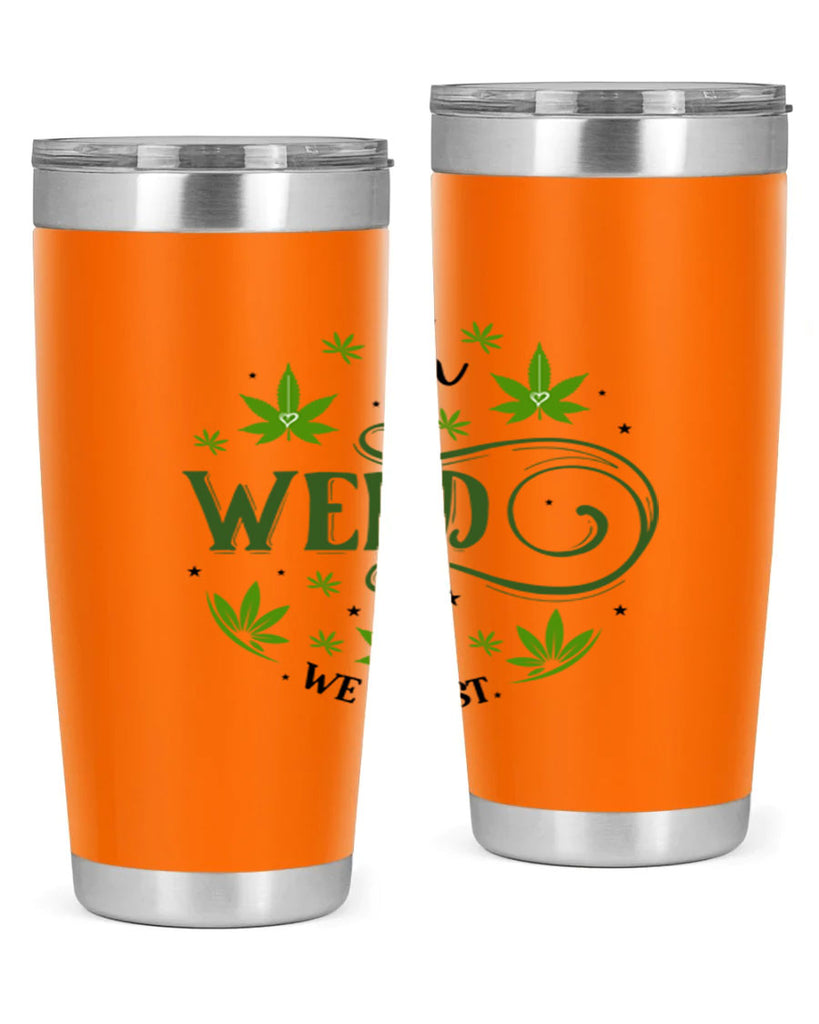 In Weed We Trust 149#- marijuana- Tumbler