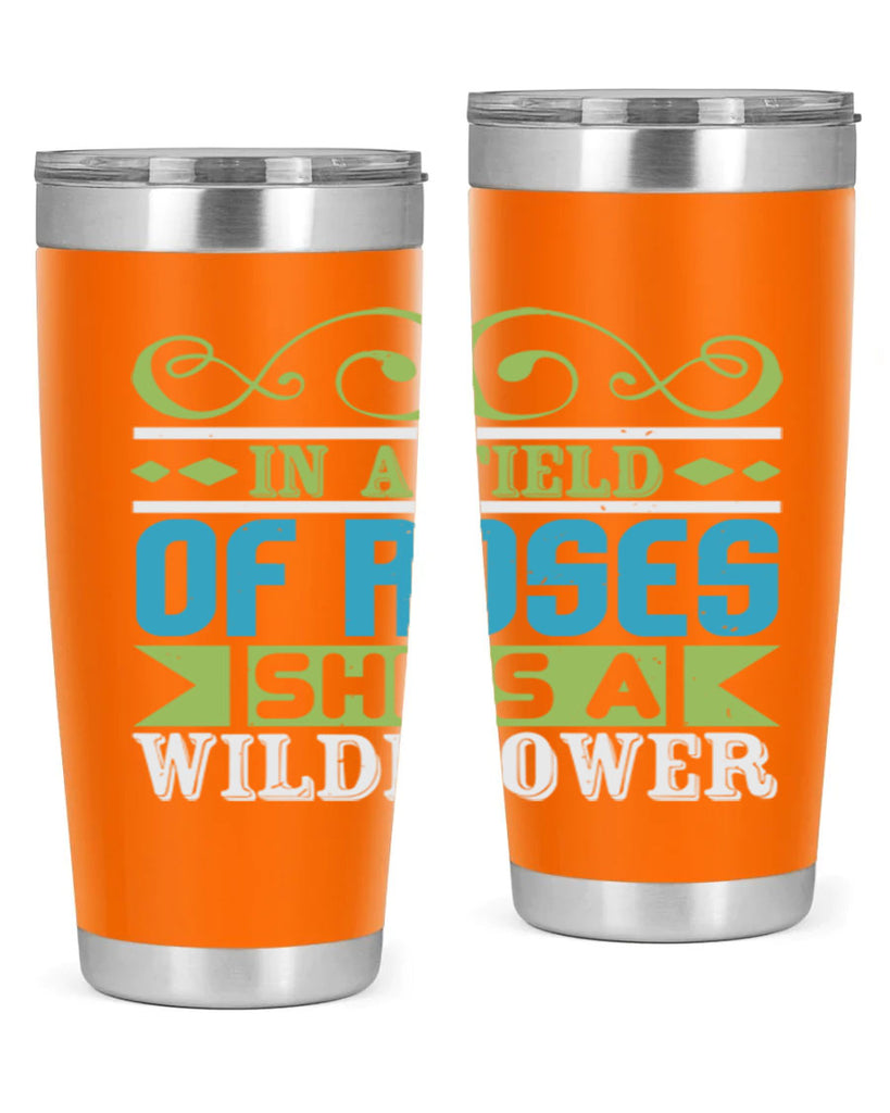 Ina field of Roses shes a wildflower Style 195#- baby- tumbler