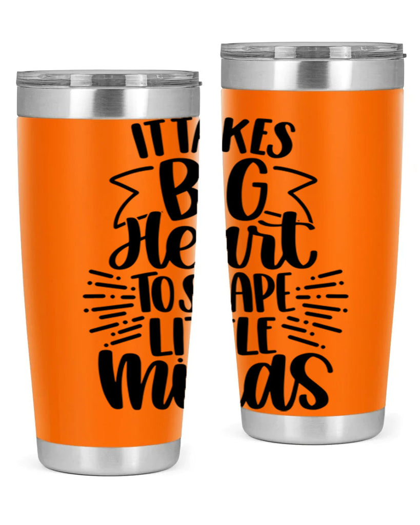 It Takes Big Heart To Shape Style 70#- teacher- tumbler