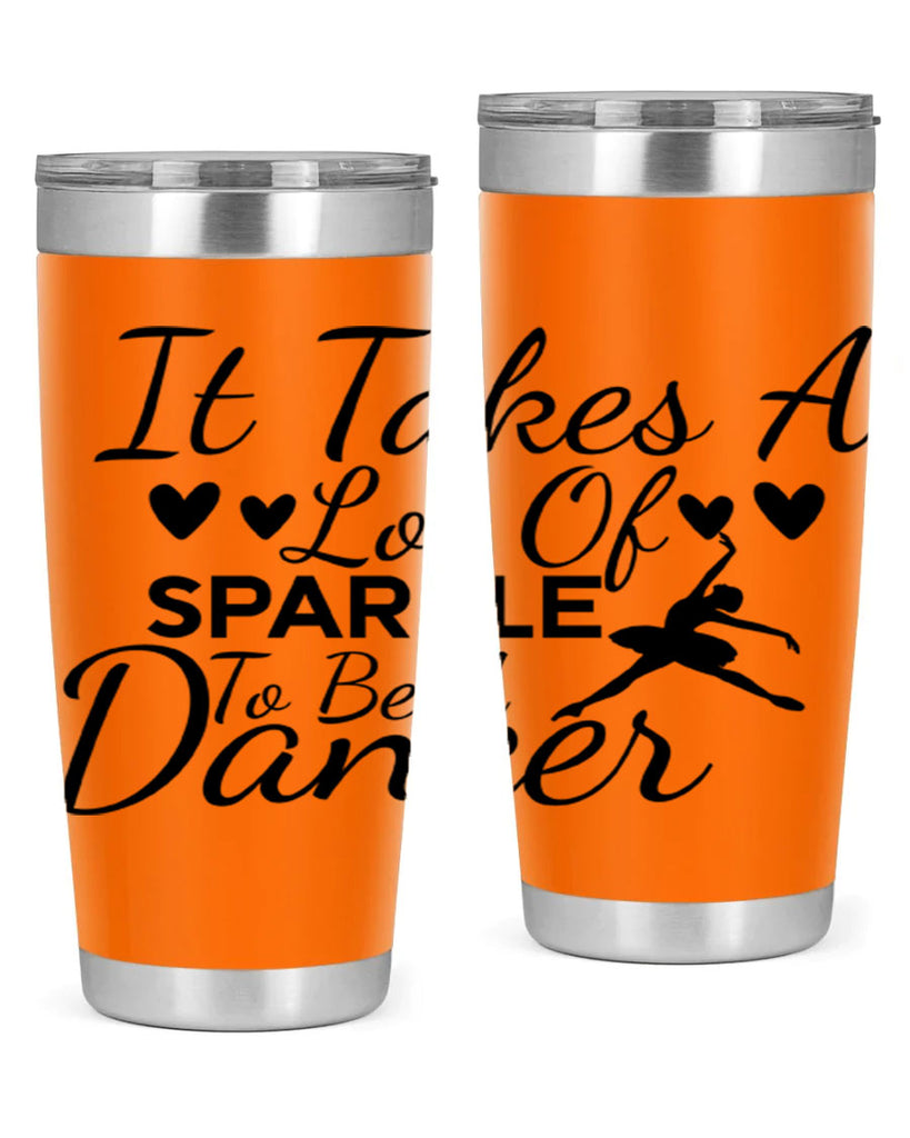 It Takes a Lot of Sparkle to Be a Dancer 53#- ballet- Tumbler