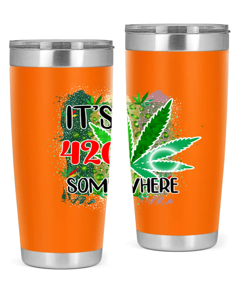 Its 420 Somewhere 153#- marijuana- Tumbler