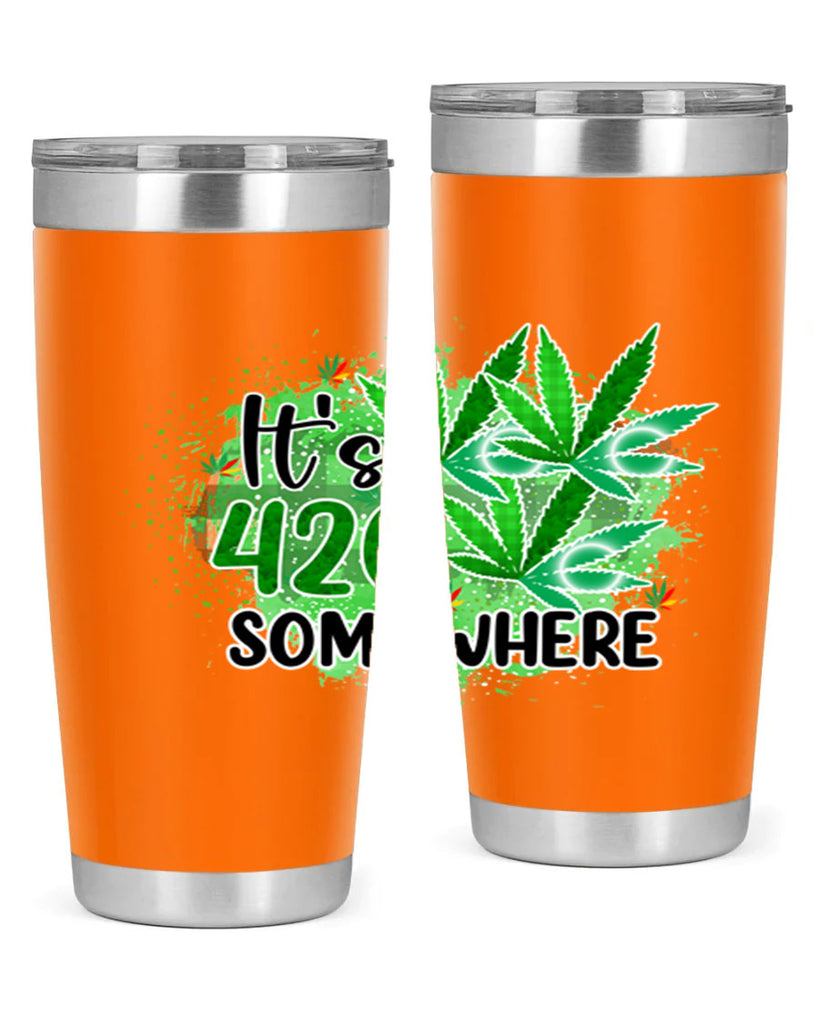 Its 420 Somewhere 155#- marijuana- Tumbler