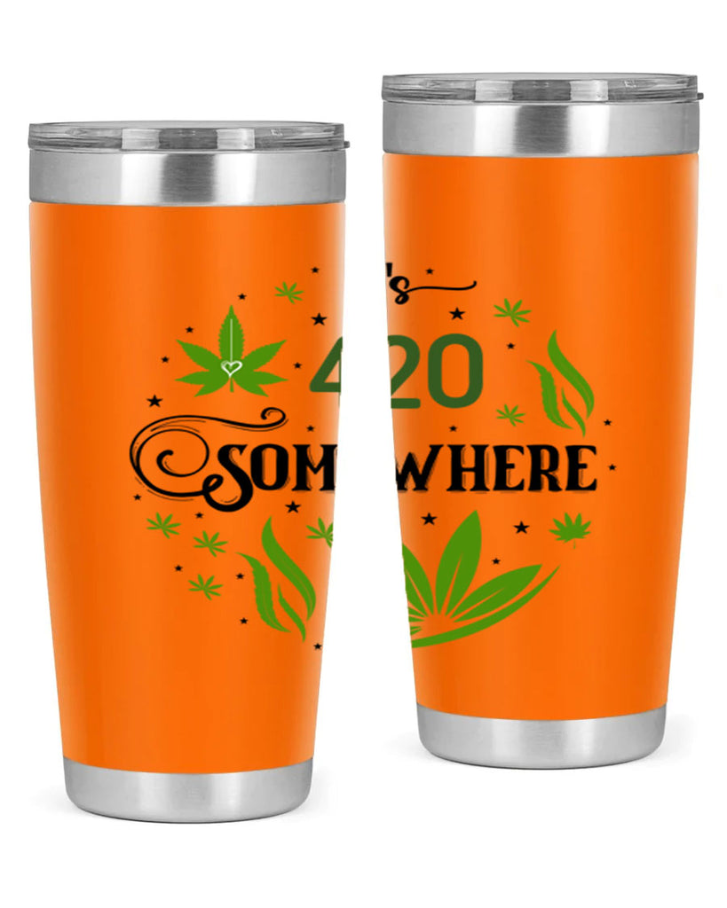 Its 420 Somewhere 156#- marijuana- Tumbler