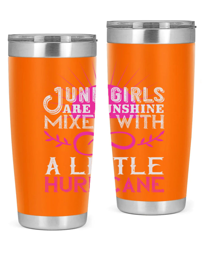 June girls are sunshine mixed with a little hurricane Style 77#- birthday- tumbler