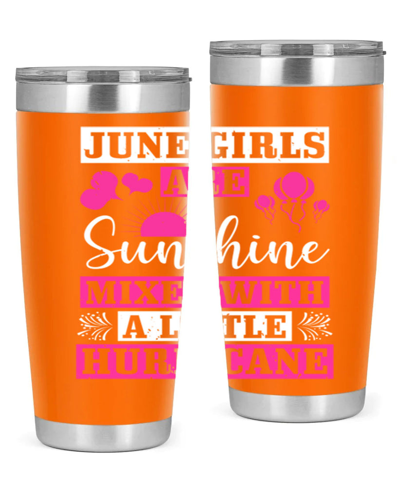 June girls are sunshine mixed with a little hurricane Style 79#- birthday- tumbler