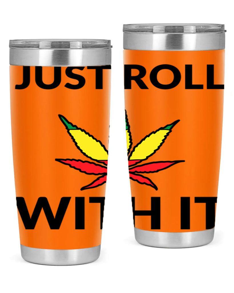 Just roll with it 169#- marijuana- Tumbler