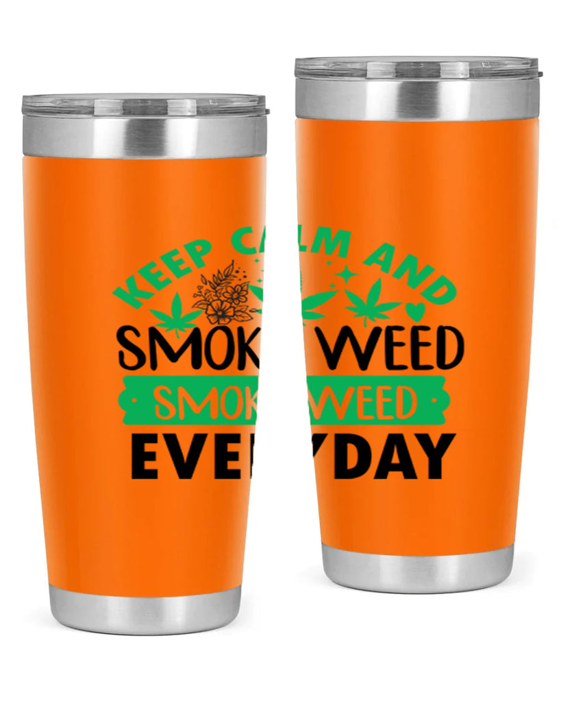 Keep Calm And Smoke Weed EveryDay 171#- marijuana- Tumbler