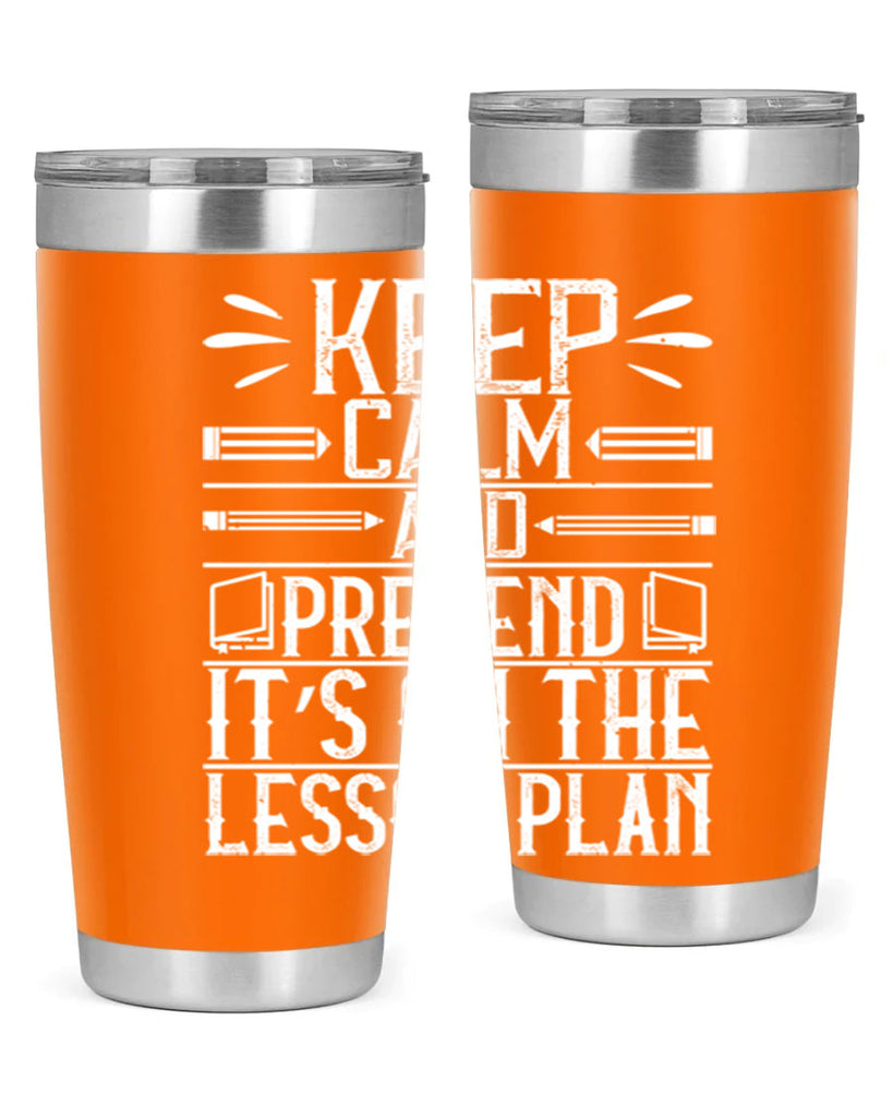 Keep calm and pretend it’s on the lesson plan Style 95#- teacher- tumbler