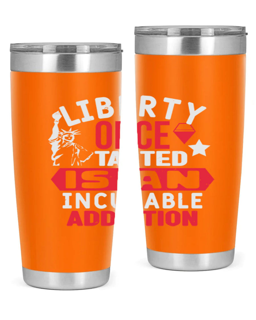 Liberty once tasted is an incurable Style 36#- Fourt Of July- Tumbler