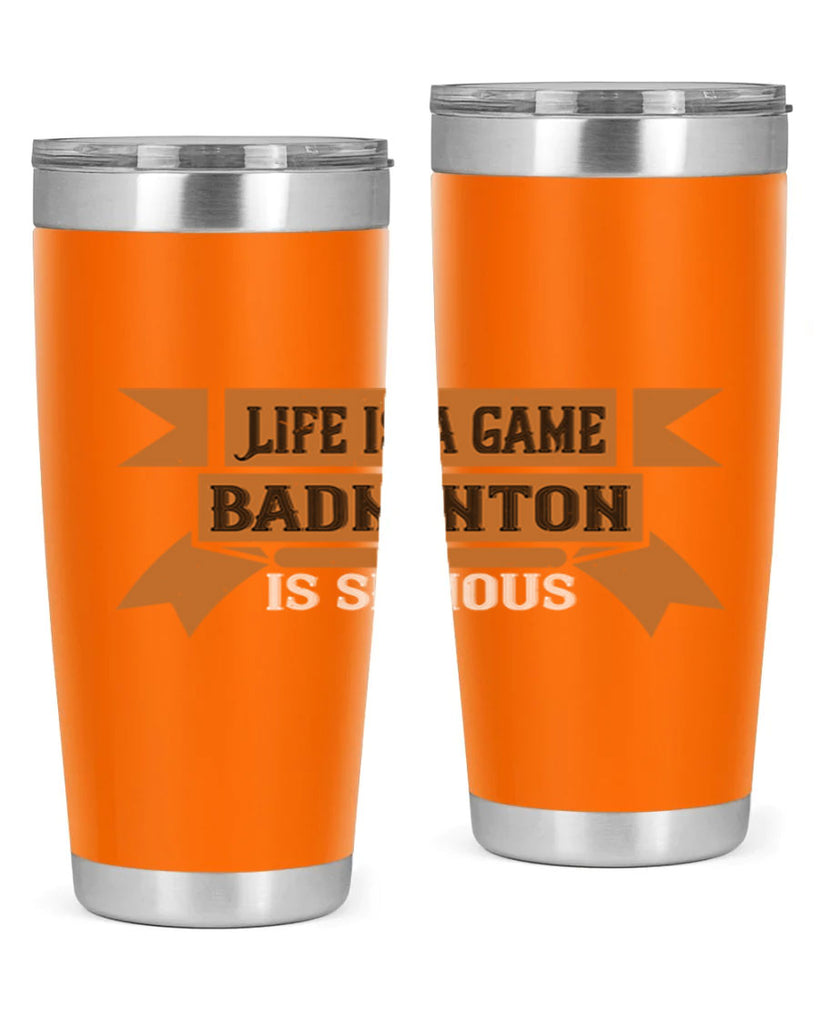 Life is a game Badminton is serious 1984#- badminton- Tumbler