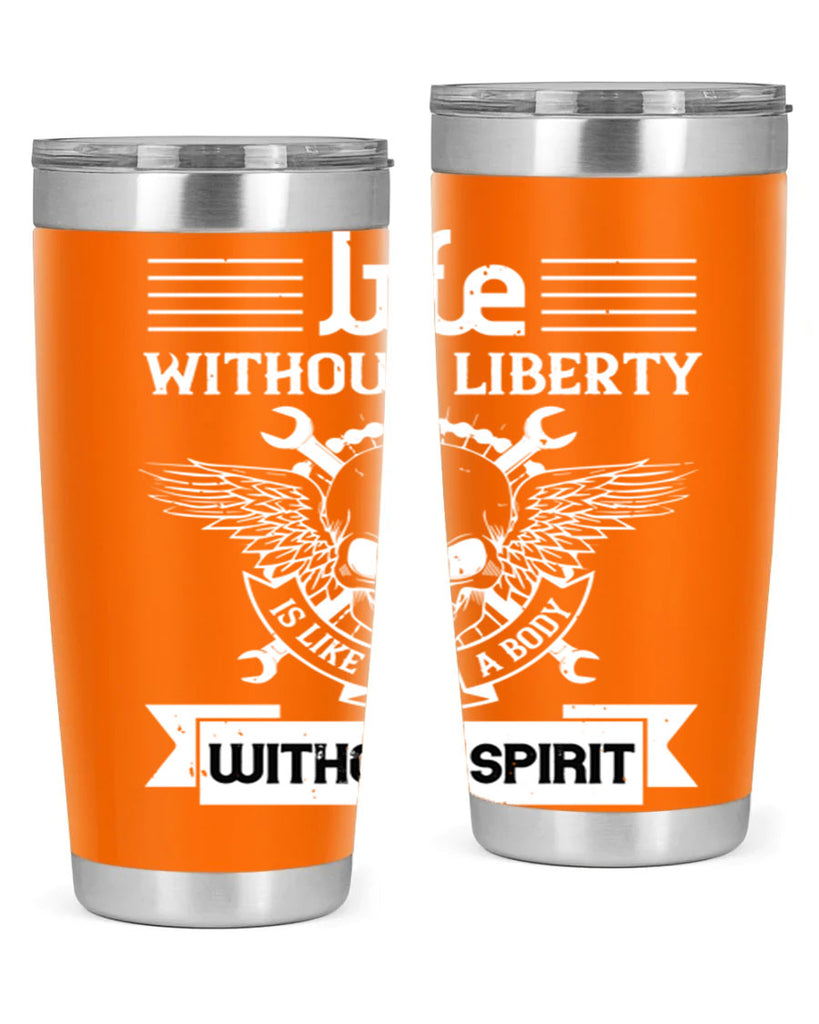 Life without liberty is like a body without spirit Style 132#- Fourt Of July- Tumbler