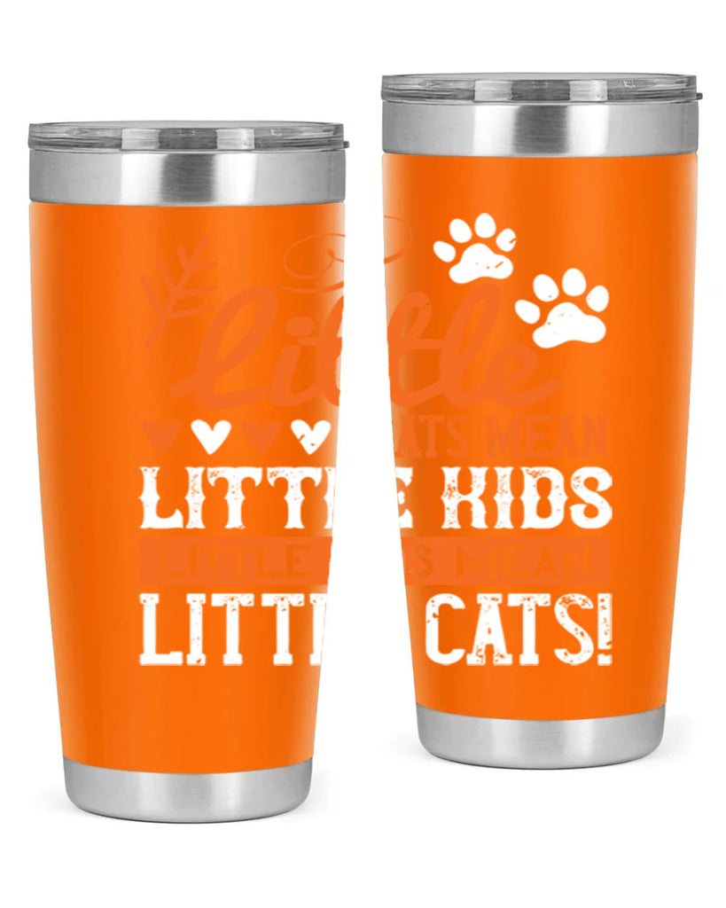 Little cats mean little kids little kids mean little cats Style 27#- baby- Tumbler