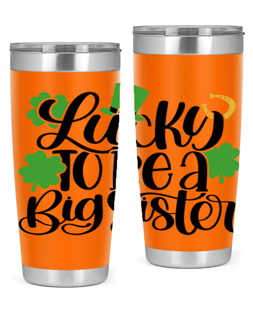 Lucky To Be A Big Sister Style 51#- St Patricks Day- Tumbler