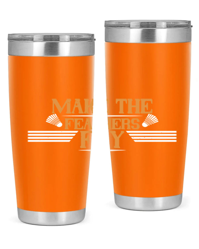 Make the feathers fly 1972#- badminton- Tumbler