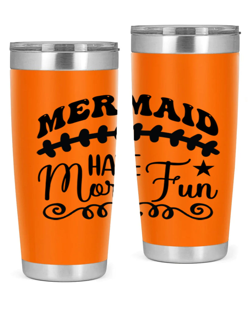 Mermaid have more fun 418#- mermaid- Tumbler