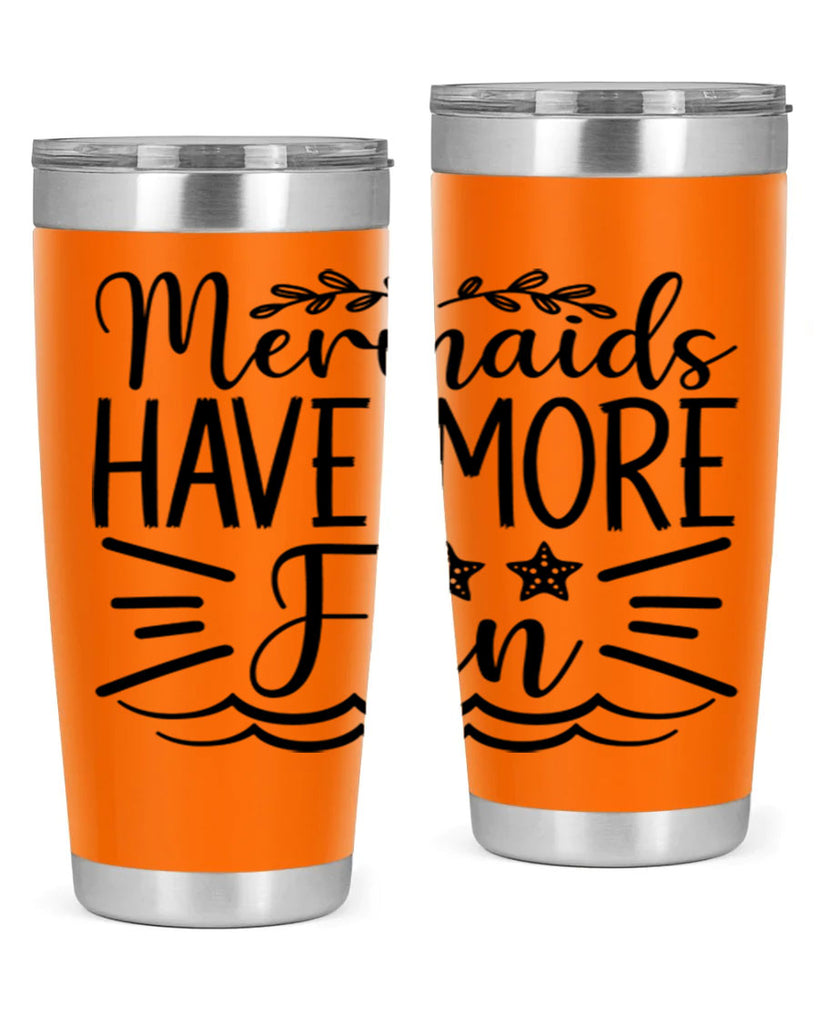 Mermaids Have More Fun 489#- mermaid- Tumbler