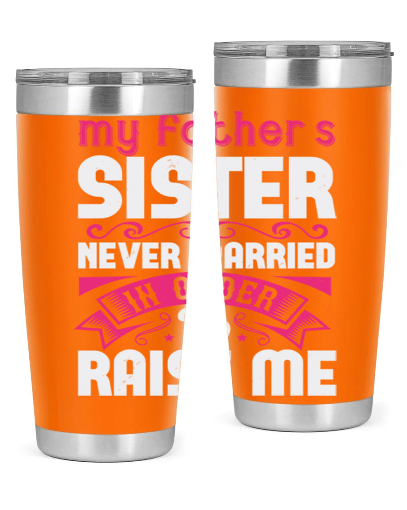 My fathers sister never married in order to raise me Style 34#- aunt- Tumbler