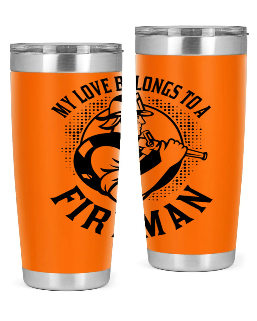 My love belongs Style 50#- fire fighter- tumbler